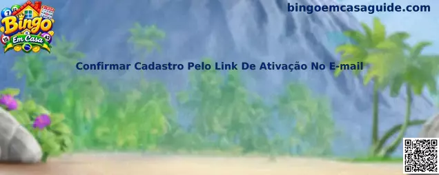 Guia passo a passo para Confirmar Cadastro Pelo Link De Ativação No E-mail no Bingo Em Casa